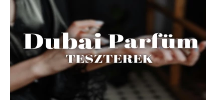 Dubai Parfüm Teszterek